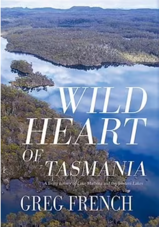 Wild Heart of Tasmania by Greg French (Hardcover)